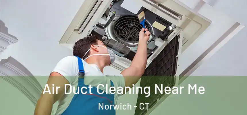  Air Duct Cleaning Near Me Norwich - CT