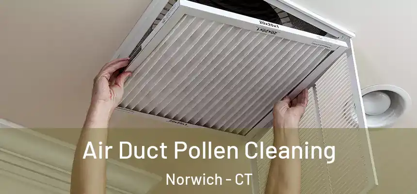  Air Duct Pollen Cleaning Norwich - CT