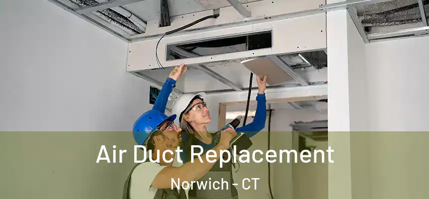 Air Duct Replacement Norwich - CT