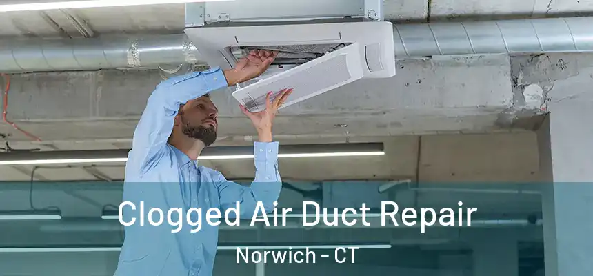  Clogged Air Duct Repair Norwich - CT