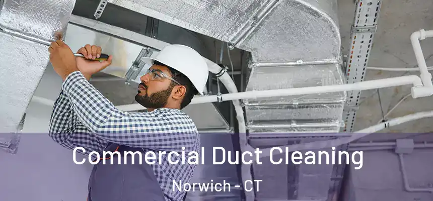  Commercial Duct Cleaning Norwich - CT