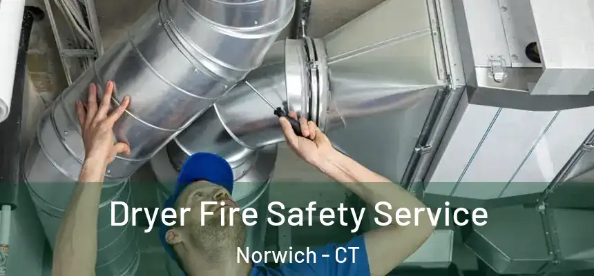  Dryer Fire Safety Service Norwich - CT