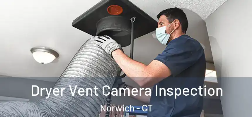  Dryer Vent Camera Inspection Norwich - CT