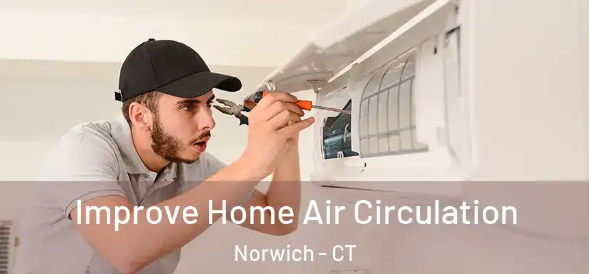  Improve Home Air Circulation Norwich - CT