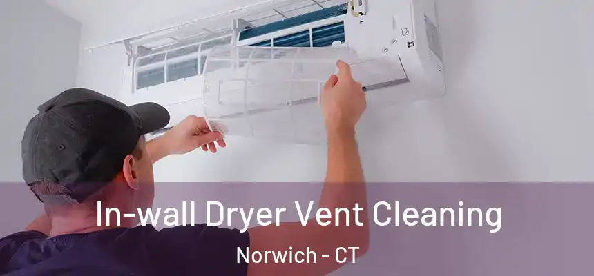  In-wall Dryer Vent Cleaning Norwich - CT