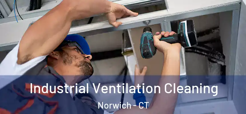  Industrial Ventilation Cleaning Norwich - CT