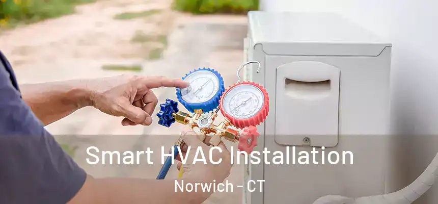  Smart HVAC Installation Norwich - CT