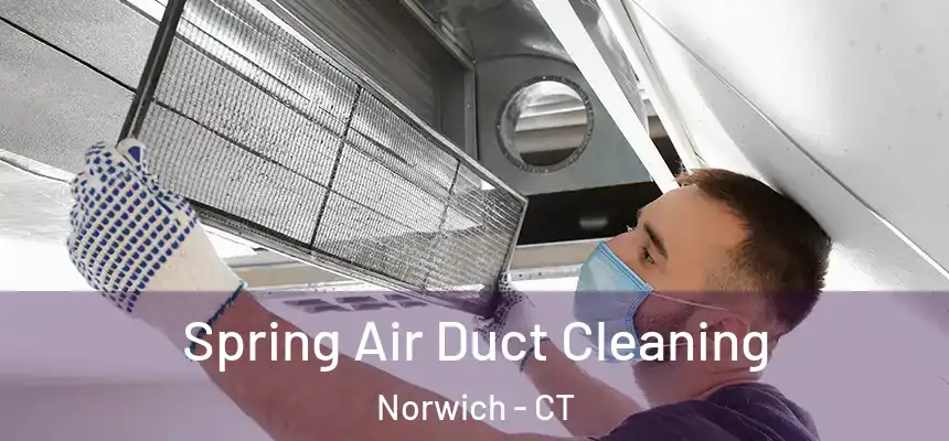  Spring Air Duct Cleaning Norwich - CT